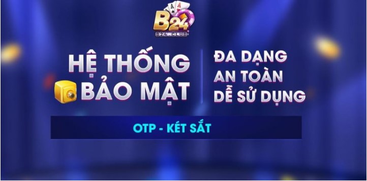 Hệ thống bảo mật an toàn B24 Club.