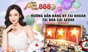 Đăng ký AE888 nhanh chóng chi tiết đơn giản nhất.